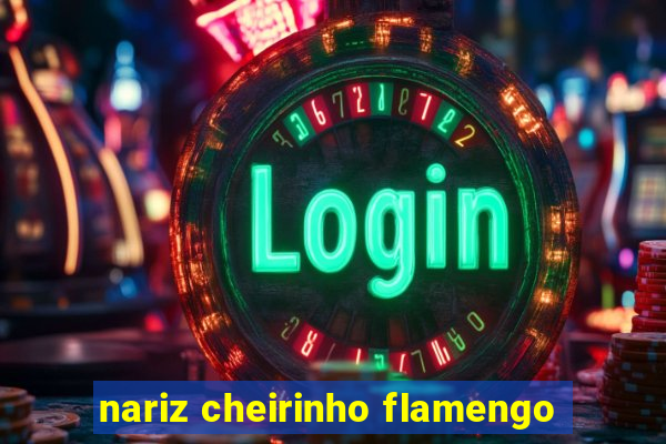 nariz cheirinho flamengo